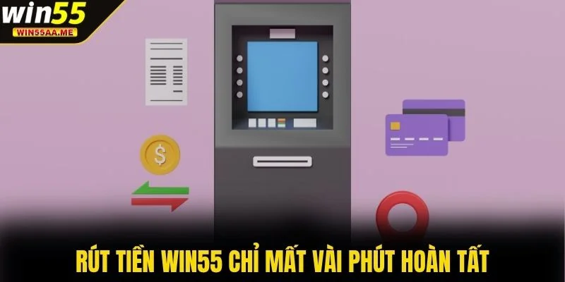 Rút tiền WIN55 2 Rút tiền WIN55 chỉ mất vài phút hoàn tất