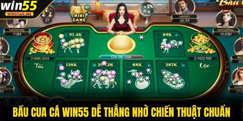 Bầu Cua Cá WIN55 - Game Truyền Thống Phong Cách Mới 2025 4 Bầu cua cá WIN55 dễ thắng nhờ chiến thuật chuẩn