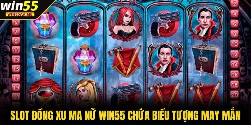 Slot Đồng Xu Ma Nữ WIN55 - Bí Ẩn Trong Từng Vòng Quay 3 Slot Đồng Xu Ma Nữ WIN55 chứa biểu tượng may mắn