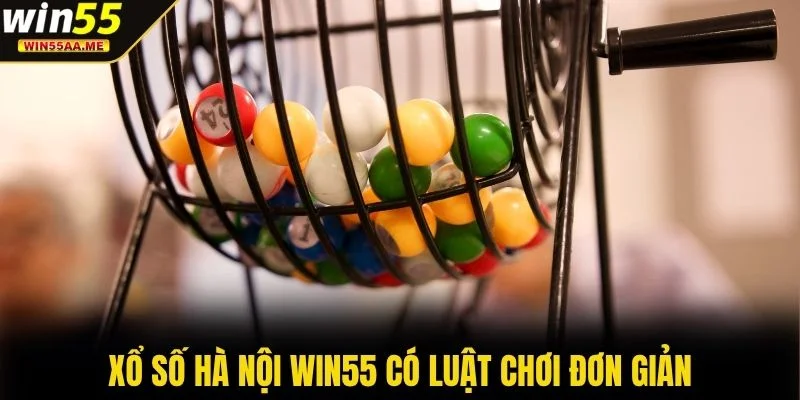 Xổ Số Hà Nội WIN55 - Trò Chơi May Mắn Sinh Lời Thật Dễ 2 Xổ số Hà Nội WIN55 có luật chơi đơn giản