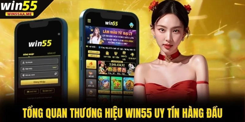 WIN55 14 Tổng quan thương hiệu WIN55 uy tín hàng đầu